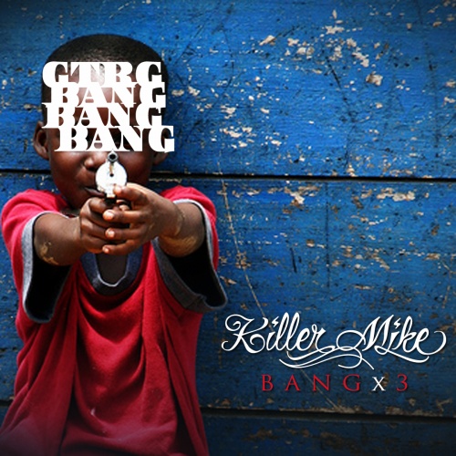 Bang x3 - Killer Mike | MixtapeMonkey.com