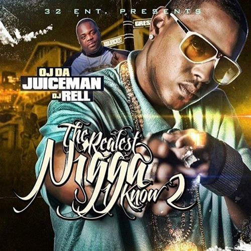 The Realest Nigga I Know 2 - OJ Da Juiceman | MixtapeMonkey.com