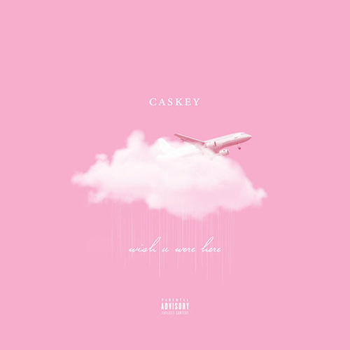 Wish U Were Here - Caskey | MixtapeMonkey.com