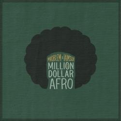 Million Dollar Afro - Problem & Iamsu!