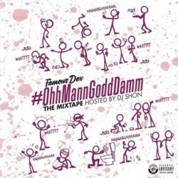 #OhhMannGoddDamm - Famous Dex
