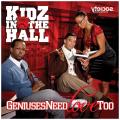 Geniuses Need Love Too - Kidz In The Hall