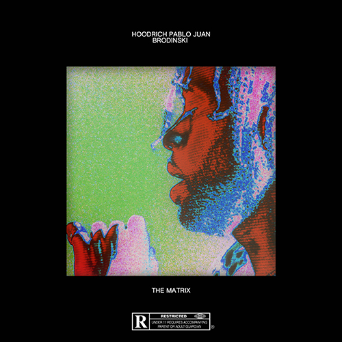 The Matrix - Hoodrich Pablo Juan & Brodinski | MixtapeMonkey.com