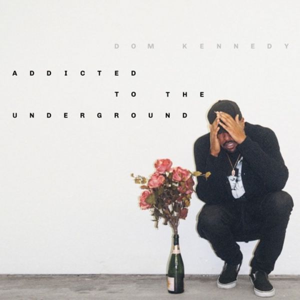Addicted To The Underground - Dom Kennedy | MixtapeMonkey.com