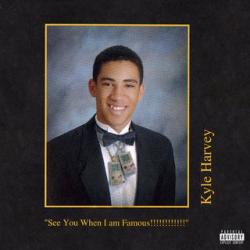 See You When I am Famous!!!!!!!!!!!! - KYLE