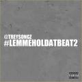 #LemmeHolDatBeat2 - Trey Songz