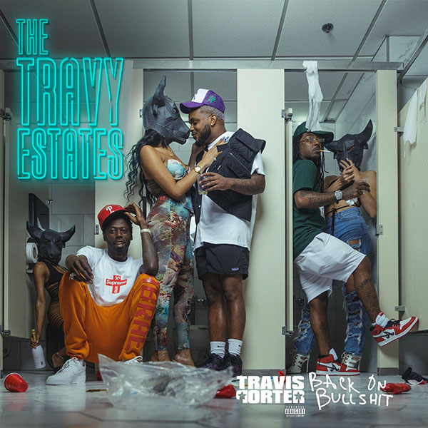 Travy Estates: Back On Bullshit - Travis Porter | MixtapeMonkey.com