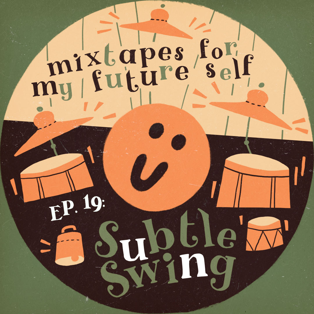 Mixtapes For My Future Self: EP 19 - SUBTLE SWING - Me From The Past | MixtapeMonkey.com