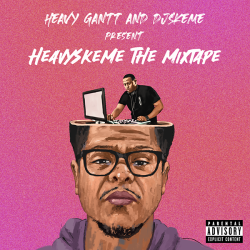 HEAVYSKEME the MIXTAPE - Heavy Gantt & DJ Skeme