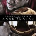 Good Enough - Chance The Rapper
